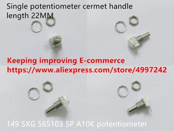 Izvirne nove 149 SXG 56S103 SP A10K eno potenciometer kermetov ročaj dolžina 22 MM (PREKLOP)